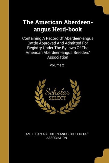 The American Aberdeen-angus Herd-book American Aberdeen-Angus Breeders' Associ