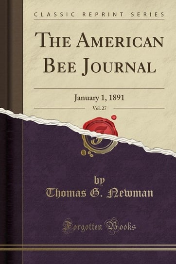 The American Bee Journal, Vol. 27 Newman Thomas G.