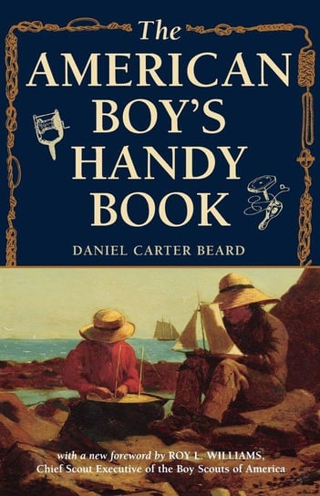 The American Boy's Handy Book Beard Daniel Carter