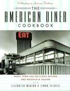The American Diner Cookbook: More Than 450 Recipes and Nostalgia Galore Everett Linda, Mckeon Elizabeth