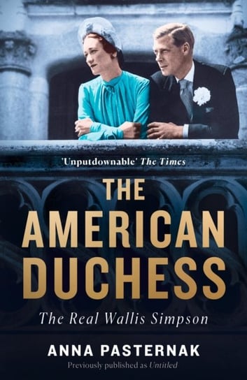 The American Duchess: The Real Wallis Simpson Pasternak Anna