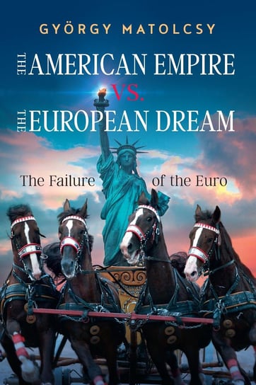 The American Empire vs. the European Dream Gyorgy Matolcsy