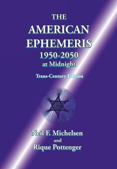 The American Ephemeris 1950-2050 at Midnight Michelsen Neil F., Pottenger Rique