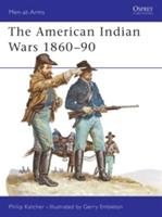 The American Indian Wars, 1860-90 Katcher Philip