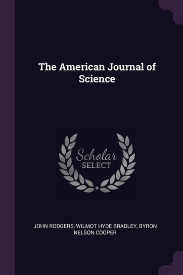 The American Journal of Science Rodgers John, Bradley Wilmot Hyde, Cooper Byron Nelson