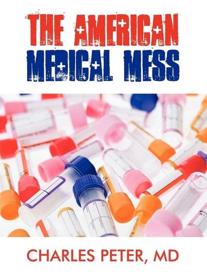 The American Medical Mess Peter Charles