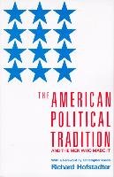 The American Political Tradition: And the Men Who Made It Hofstadter Richard