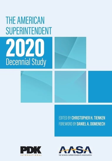 The American Superintendent 2020 Decennial Study PDK International and AASA