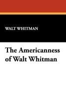The Americanness of Walt Whitman Whitman Walt