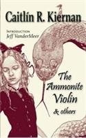 The Ammonite Violin and Others Kiernan Caitlin R.