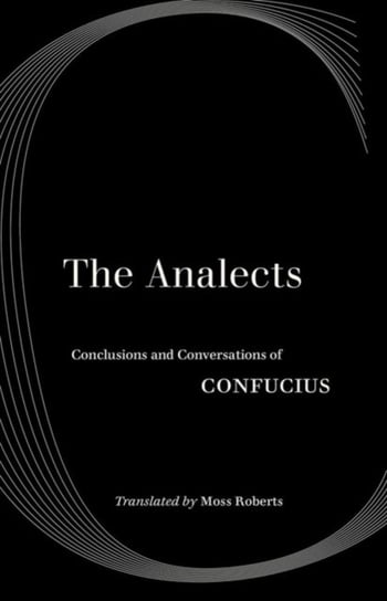 The Analects: Conclusions and Conversations of Confucius Konfucjusz