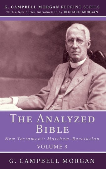 The Analyzed Bible, Volume 3 Morgan G. Campbell