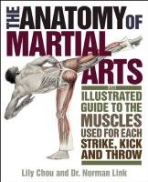 The Anatomy of Martial Arts Chou Lily, Link Norman Ph.D. G.