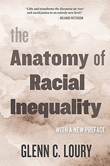 The Anatomy of Racial Inequality: With a New Preface Glenn C. Loury