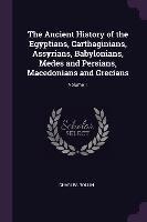 The Ancient History of the Egyptians, Carthaginians, Assyrians, Babylonians, Medes and Persians, Macedonians and Grecians. Volume 1 Rollin Charles