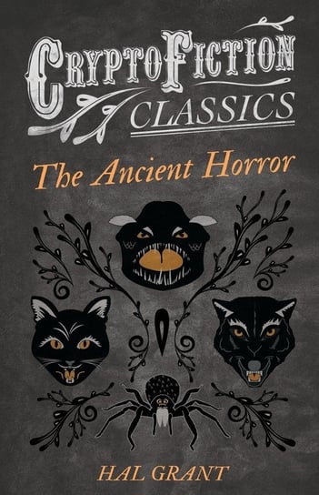 The Ancient Horror (Cryptofiction Classics - Weird Tales of Strange Creatures) Grant Hal