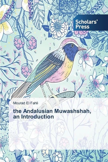the Andalusian Muwashshah, an Introduction El Fahli Mourad