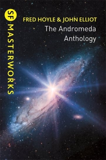 The Andromeda Anthology: Containing A For Andromeda and Andromeda Breakthrough Hoyle Fred, John Elliott