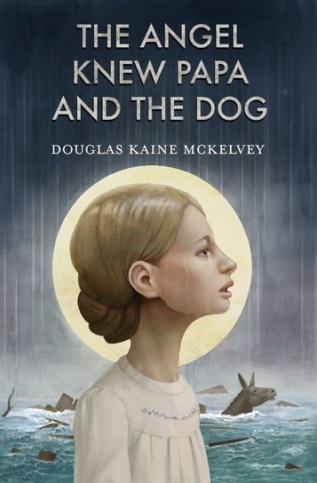 The Angel Knew Papa and the Dog Mckelvey Douglas Kaine