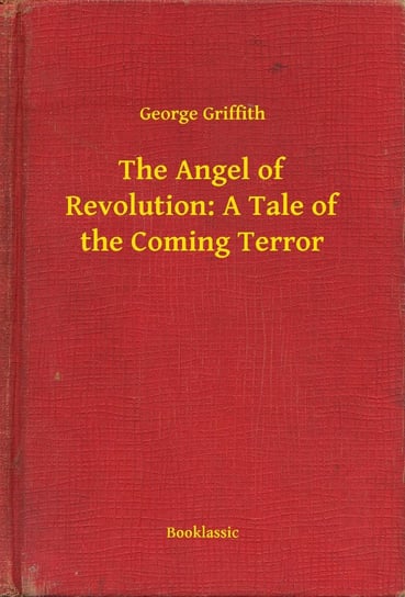 The Angel of Revolution: A Tale of the Coming Terror - ebook epub Griffith George