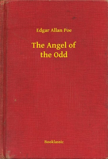 The Angel of the Odd Poe Edgar Allan