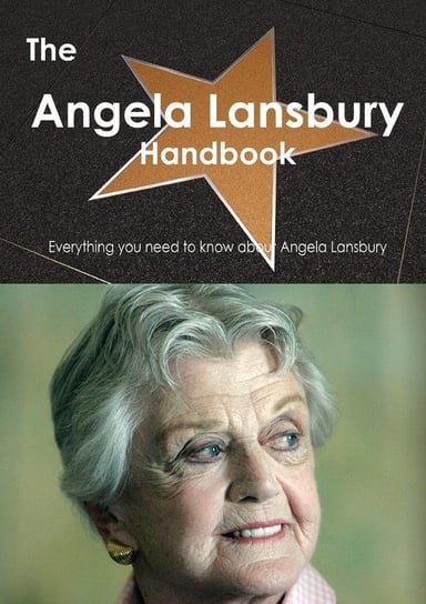 The Angela Lansbury Handbook - Everything You Need to Know about Angela Lansbury Smith Emily