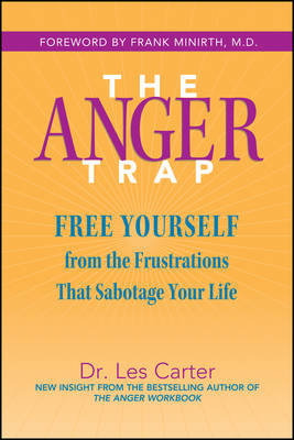 The Anger Trap: Free Yourself from the Frustrations That Sabotage Your Life Carter Les