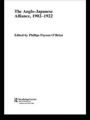 The Anglo-Japanese Alliance, 1902-1922 Phillips O'Brien