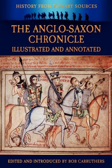 The Anglo-Saxon Chronicle - Illustrated and Annotated Archive Media Publishing Ltd.
