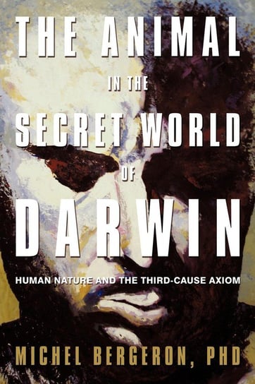 The Animal in the Secret World of Darwin Bergeron Phd Michel