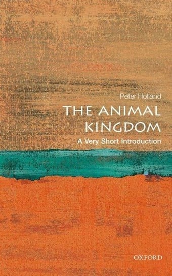 The Animal Kingdom: A Very Short Introduction Holland Peter