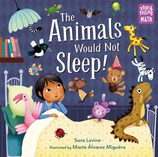 The Animals Would Not Sleep! Sara Levine, Marta Alvarez Miguens