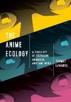 The Anime Ecology Lamarre Thomas