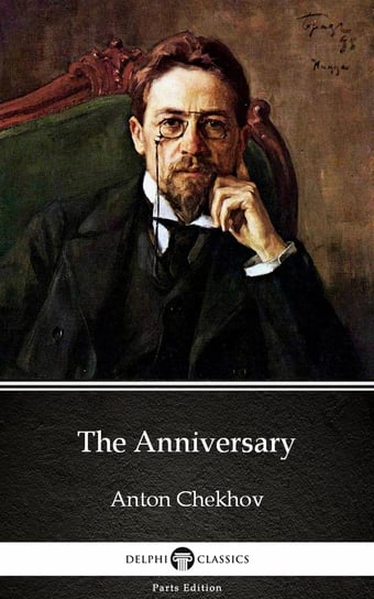The Anniversary by Anton Chekhov (Illustrated) Anton Tchekhov