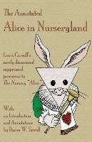 The Annotated Alice in Nurseryland Sewell Byron W.