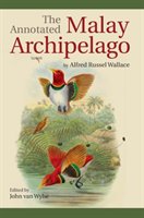 The Annotated Malay Archipelago by Alfred Russel Wallace Nus Press