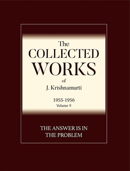 The Answer Is in the Problem Krishnamurti Jiddu