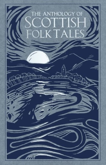 The Anthology of Scottish Folk Tales Opracowanie zbiorowe