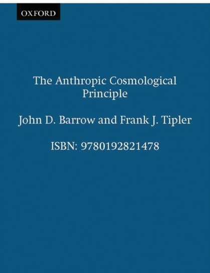 The Anthropic Cosmological Principle Barrow John D., Tipler Frank J.