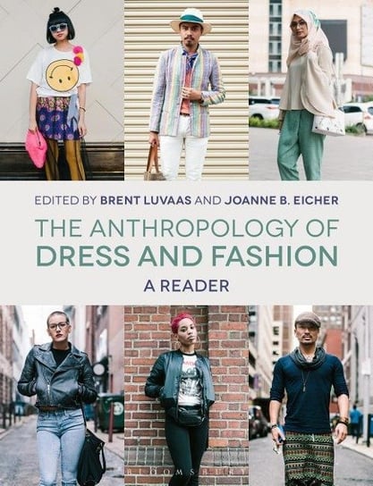 The Anthropology of Dress and Fashion: A Reader Bloomsbury Visual Arts