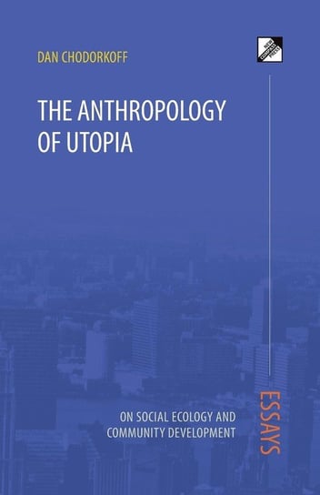 The Anthropology of Utopia CHODORKOFF DAN