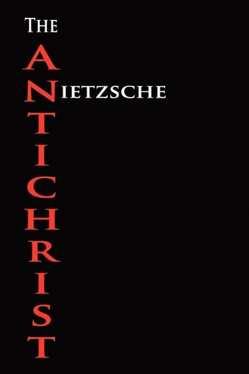 The Anti-Christ Nietzsche Friedrich Wilhelm
