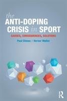 The Anti-Doping Crisis in Sport Dimeo Paul, Moller Verner