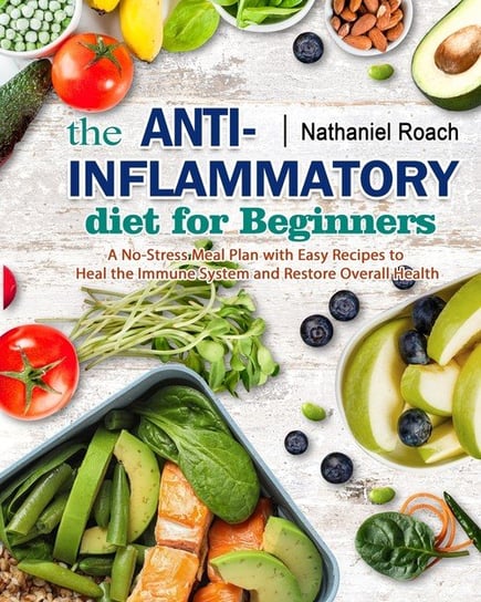 The Anti-Inflammatory Diet for Beginners Roach Nathaniel