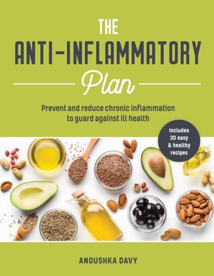 The Anti-inflammatory Plan: How to reduce inflammation to live a long, healthy life Davy Anoushka