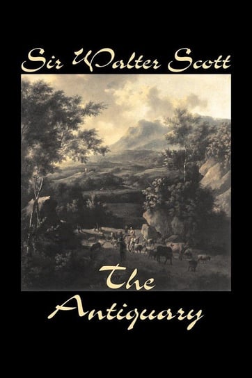 The Antiquary by Sir Walter Scott, Fiction, Historical, Literary, Classics Scott Sir Walter