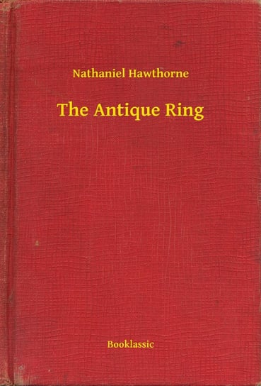 The Antique Ring Nathaniel Hawthorne