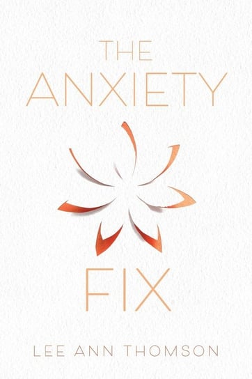 The Anxiety Fix Thomson Lee Ann