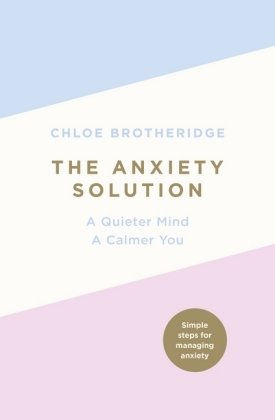 The Anxiety Solution Brotheridge Chloe