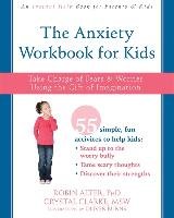 The Anxiety Workbook for Kids Alter Robin Phd, Clarke Crystal